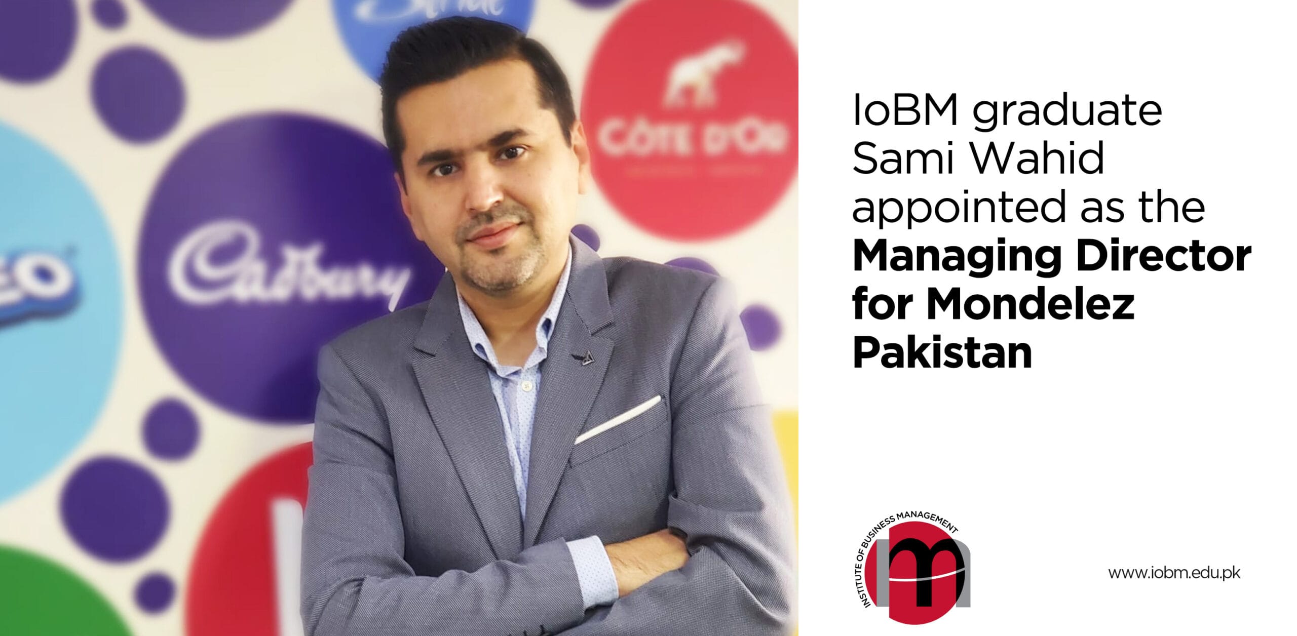IoBM graduate Sami Wahid appointed as the Managing Director for Mondelez Pakistan