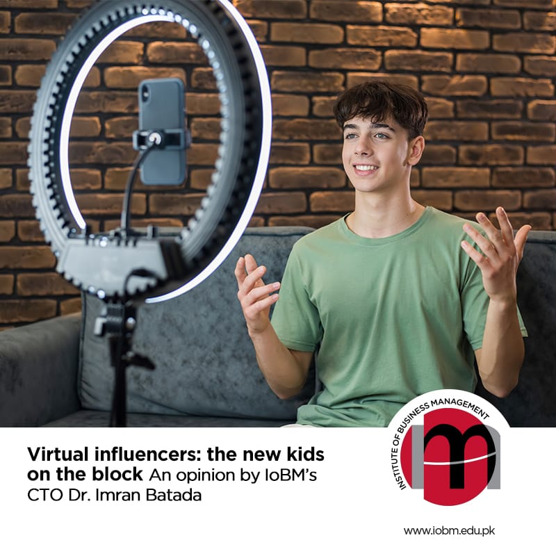 Virtual influencers: the new kids on the block An opinion by IoBM’s CTO Dr. Imran Batada