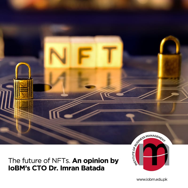 The Future of NFTs. An opinion by IoBM's CTO Dr. Imran Batada